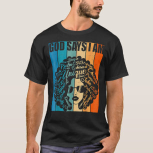 Black Girl God Says I Am Black Melanin History Mon T-Shirt