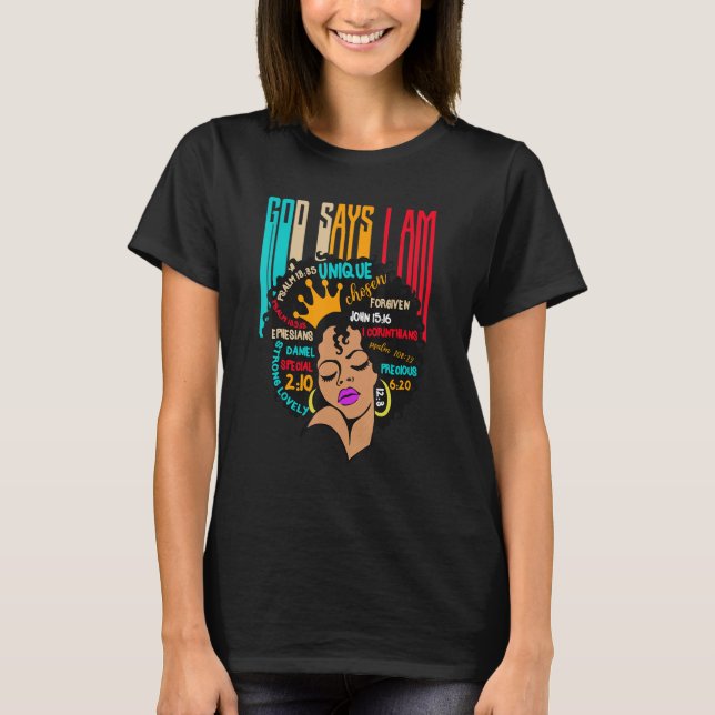 Black Girl God Says I Am Black Melanin History Mon T-Shirt (Front)