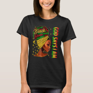 Black Girl God Says I Am Black Melanin History Mon T-Shirt