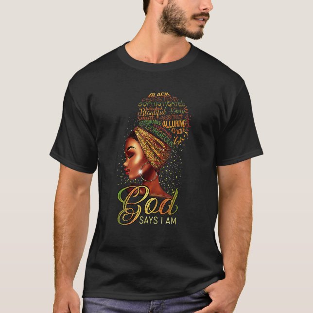 Black Girl God Says I Am Black Melanin History Mon T-Shirt (Front)