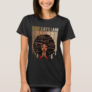 Black Girl God Says I Am Black Melanin History Mon T-Shirt