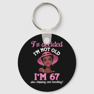 Black Girl I'm Not Old 67 Years Old Plus Shipping Key Ring