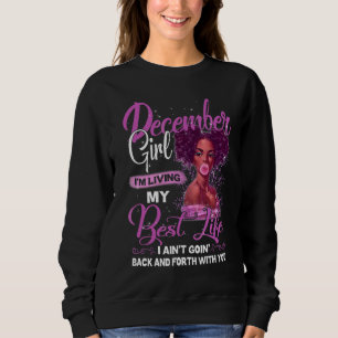 Black Girl Living Best Life December Birthday Moth Sweatshirt