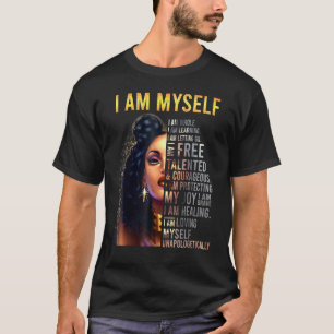 Black Girl Magic, Black Women, I Am Myself, Afro B T-Shirt