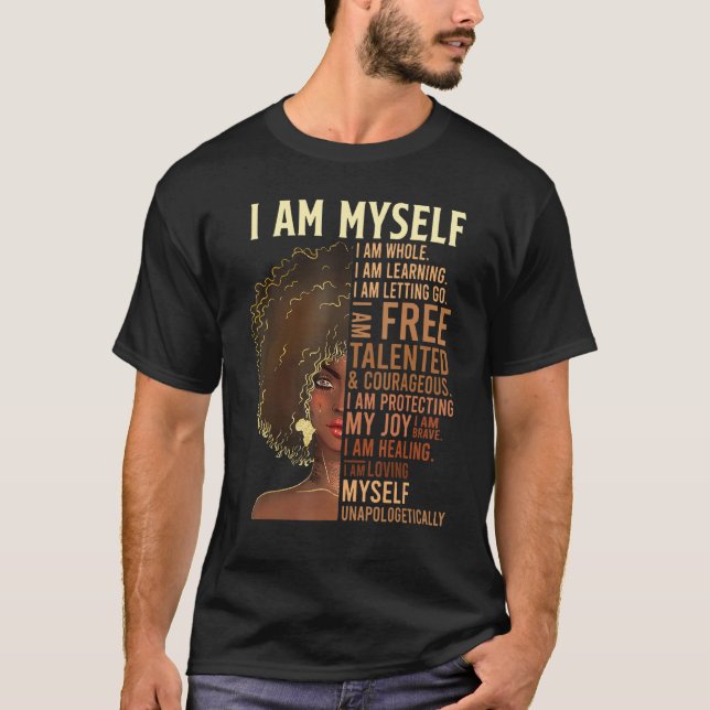 Black Girl Magic Black Women I Am Myself Afro Blac T-Shirt (Front)