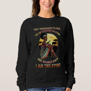 Black Girl Magic I Am The Storm Melanin Queen Wome Sweatshirt