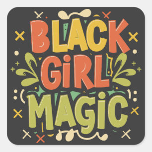 Black Girl Magic: Strength, Beauty and Excellence Square Sticker