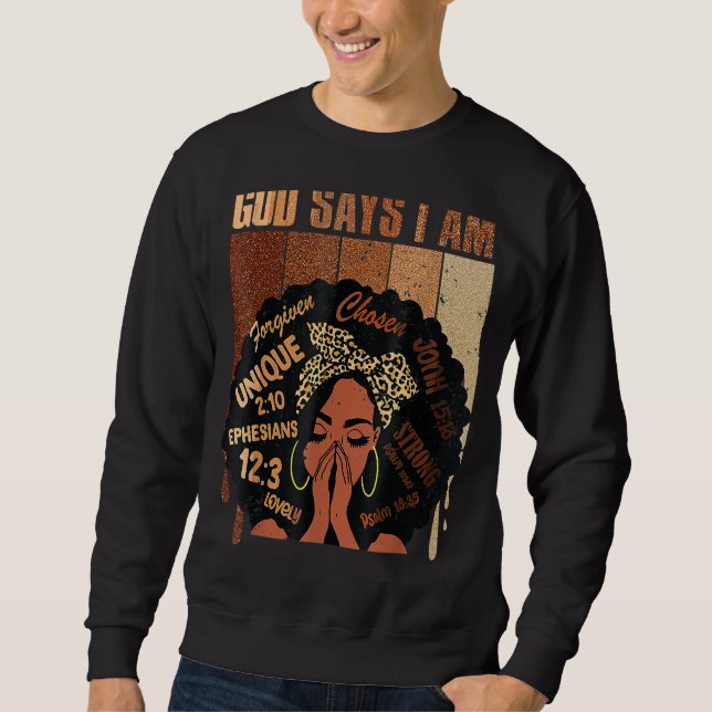 Black Girl Queen God Says I Am Melanin History Mon Sweatshirt (Front)
