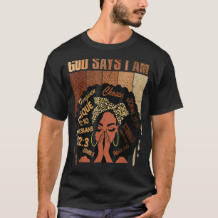 Black Girl Queen God Says I Am Melanin History Mon T-Shirt