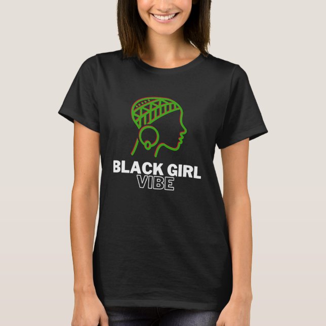 Black Girl Vibe  Magic Melanin Queen African Ameri T-Shirt (Front)