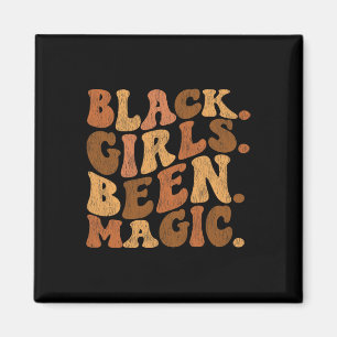 Black Girls Been Magic Melanin African American Gr Magnet