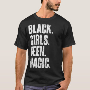Black Girls Been Magic Melanin African American Hi T-Shirt