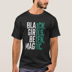 Black Girls Been Magic Melanin African American Qu T-Shirt