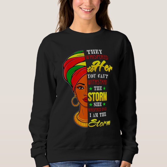 Black Girls Women  African Woman Afro I Am The Sto Sweatshirt (Front)