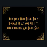 Black Gold Art Deco Custom DIY Wedding Sign<br><div class="desc">This design features a sleek Art Deco font added to a template field for you to edit as you see fit. Coordinating framing embellishments were added to each corner. All these graphics were embellished with faux gold treatments. Complementary fonts and colours were used for the placeholder field you'll edit as...</div>