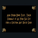 Black Gold Art Deco Custom DIY Wedding Sign<br><div class="desc">This design features a sleek Art Deco font added to a template field for you to edit as you see fit. Coordinating framing embellishments were added to each corner. All these graphics were embellished with faux gold treatments. Complementary fonts and colours were used for the placeholder field you'll edit as...</div>
