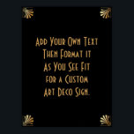 Black Gold Art Deco Custom DIY Wedding Sign<br><div class="desc">This design features a sleek Art Deco font added to a template field for you to edit as you see fit. Coordinating framing embellishments were added to each corner. All these graphics were embellished with faux gold treatments. Complementary fonts and colours were used for the placeholder field you'll edit as...</div>