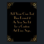Black Gold Art Deco Custom DIY Wedding Sign<br><div class="desc">This design features a sleek Art Deco font added to a template field for you to edit as you see fit. Coordinating framing embellishments were added to each corner. All these graphics were embellished with faux gold treatments. Complementary fonts and colours were used for the placeholder field you'll edit as...</div>