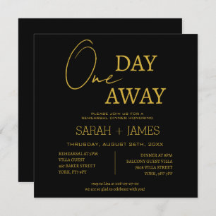 Black & Gold One Day Away Rehearsal Dinner Wedding Invitation