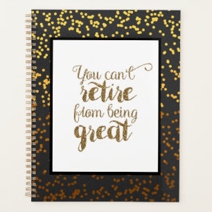 Black Gold You Can't Retire From Being Great Planner