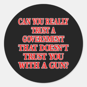 Black Gov Trust You With Gun Classic Round Sticker