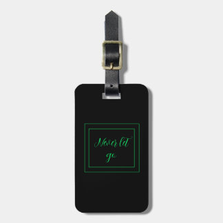 Black Green Never Let Go Luggage Tag
