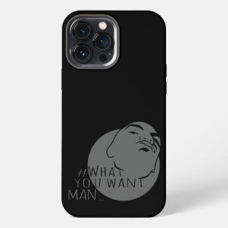 black grey Mug Shot Hashtag Yo Man What You Want iPhone 13 Pro Max Case