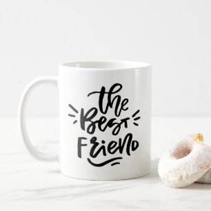 Black Hand Lettered Quote The Best Friend Mug