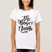 Black Hand Lettered Quote The Best Friend T-Shirt