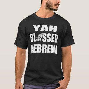 Black Hebrew Israelite Yah Blessing Wht True Hebre T-Shirt