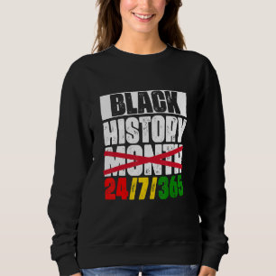 Black History 24-7-365 Black History Month 2022 Me Sweatshirt
