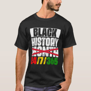 Black History 24-7-365 Black History Month 2022 Me T-Shirt