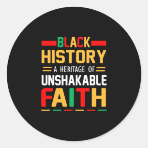 Black History A Heritage Of Unshakeable Faith Classic Round Sticker