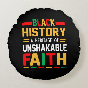 Black History A Heritage Of Unshakeable Faith Round Cushion