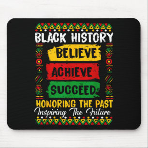 Black History Believe Achieve Honoring Past Inspir Mouse Pad