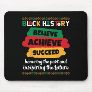 Black History Believe Achieve Succeed And Honoring Mouse Pad