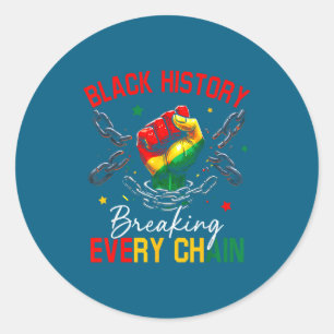 Black history breaking every chain african classic round sticker