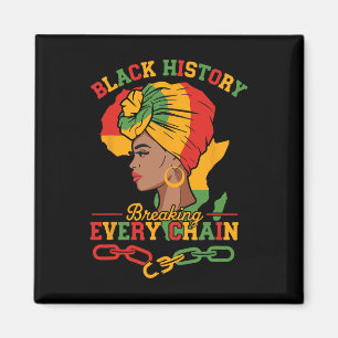 Black History Breaking Every Chain Black History F Magnet