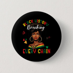Black History Breaking Every Chain Black History M 6 Cm Round Badge