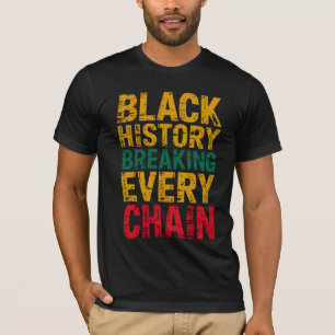 Black History Breaking Every Chain Empowerment T-Shirt