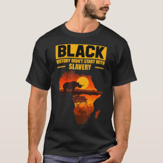 Black History Didnt Start With Slavery African  T-Shirt