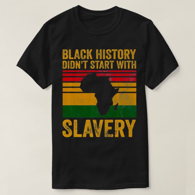 Black History Didn't Start With Slavery  Black Pri T-Shirt (Design Front)