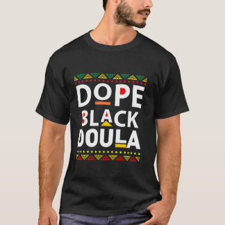 Black History Dope Black Doula Men Women African A T-Shirt