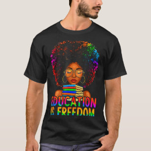 Black History Education Is Freedom Books Teacher W T-Shirt