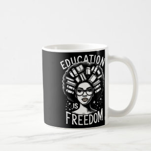 Black History Education Is Freedom Books Women  Coffee Mug