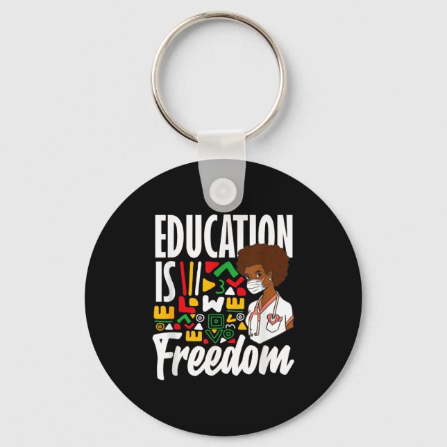 Black History Education Is Freedom  Key Ring (Front)