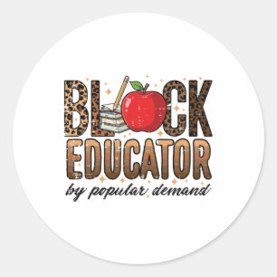 Black History Educator By Popular Demand Teacher W Classic Round Sticker