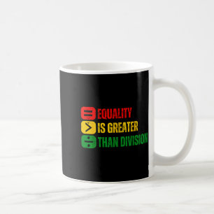 Black history equality is greater than division coffee mug