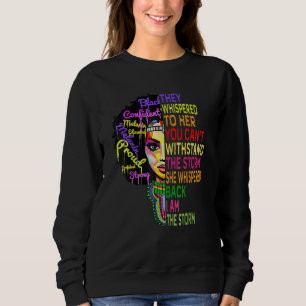 Black History For Women I Am The Storm Strong Afri Sweatshirt