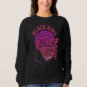 Black History Girl Magic Month Strong Love Afro Qu Sweatshirt